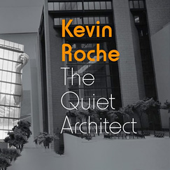 Kevin Roche: The Quiet Architect